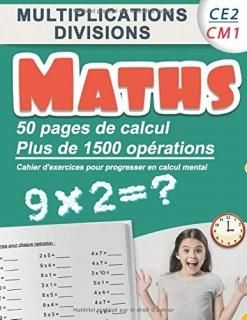 Multiplications divisions CE2 CM1  Maths  50 pages de calculs plus de 1500 op?ra
