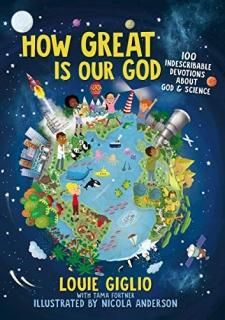 How Great Is Our God 100 Indescribable Devotions About God and Science Indescrib
