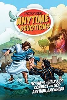 The Action Bible Anytime Devotions 90 Ways to Help Kids Connect With God Anytime