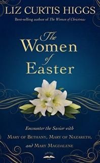 The Women of Easter Encounter the Savior with Mary of Bethany Mary of Nazareth a