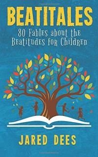 Beatitales 80 Fables about the Beatitudes for Children