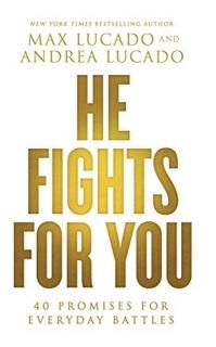 He Fights for You 40 Promises for Everyday Battles