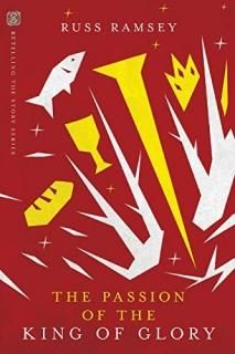 The Passion of the King of Glory Retelling the Story