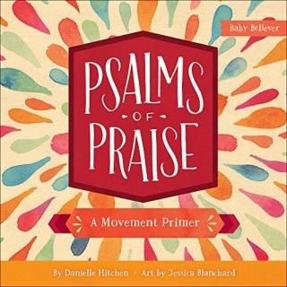 Psalms of Praise A Movement Primer Baby Believer