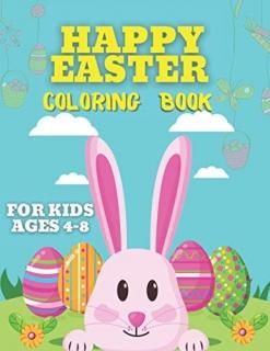 Happy Easter Coloring Book for Kids Ages 4-8 A Fun Easter Bunnies Coloring Book 