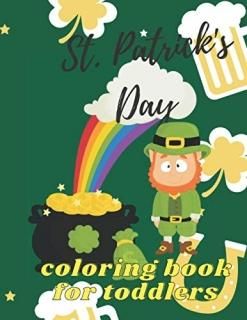 St. Patrick's Day Coloring Book for Toddlers Happy Saint Patrick's Day Coloring 