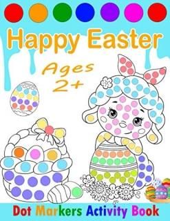 Happy Easter Dot Markers Activity Book Ages 2+ Easy Toddler and Preschool Kids P