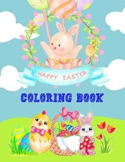 Happy Easter Coloring Book Fun Easter Bunnies Easter Eggs And Chicks Coloring Pa