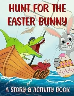 Hunt For The Easter Bunny A Story & Activity Book Easter Series