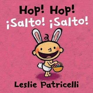 Hop! Hop!/?Salto! ?Salto! Leslie Patricelli board books