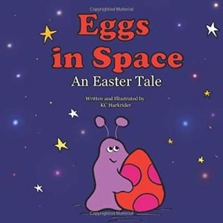 Eggs in Space An Easter Tale