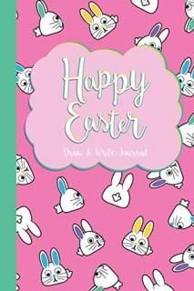 Happy Easter Draw and Write Journal Make a story notebook for kids Pre-K to K-2 