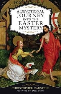 Devotional Journey into Easter Mystery How Prayerful Participation in the Pascha