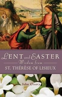 Lent and Easter Wisdom from St.th?r?se of Lisieux