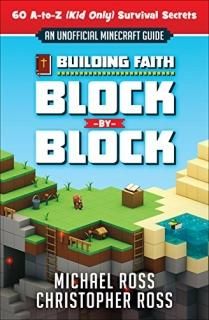 Building Faith Block by Block 60 A-to-Z Kid Only Survival Secrets An Unofficial 