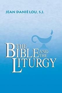 Bible And the Liturgy Liturgical Studies University of Notre Dame