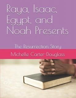 Raya Isaac Egypt and Noah Presents The Resurrection Story