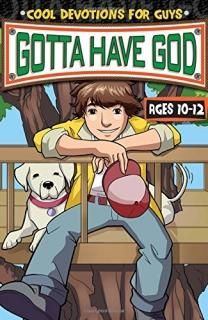 Gotta Have God Cool Devotions for Guys Ages 10-12