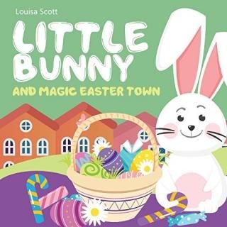 Little Bunny and Magic Easter Town Rhyming Bedtime Story Children's Picture Book