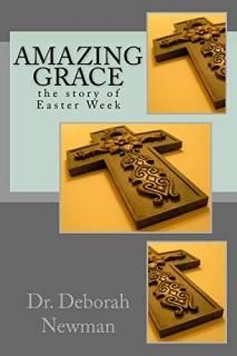 Amazing Grace The Story of Easter Week