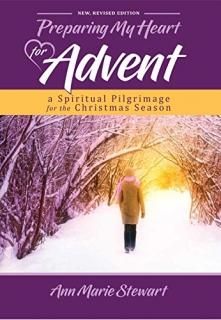 Preparing My Heart for Advent A Spiritual Pilgrimage for the Christmas Season
