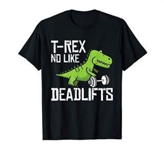 T-Rex Fitness Funny Deadlift Gym Weight Lifting Workout Gift T-Shirt