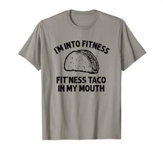 I'm into Fitness Taco in My Mouth men womens youth T-Shirt
