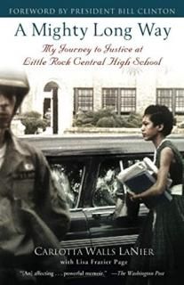 A Mighty Long Way My Journey to Justice at Little Rock Central High School