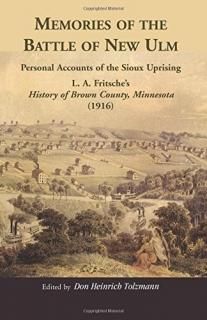 Memories of the Battle of New Ulm Personal Accounts of the Sioux Uprising L. A. 
