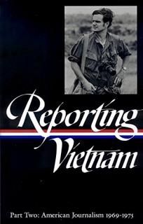 Reporting Vietnam Vol. 2 LOA #105 American Journalism 1969-1975 Library of Ameri