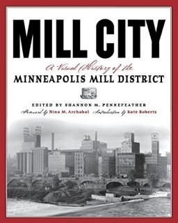 Mill City A Visual History of the Minneapolis Mill District