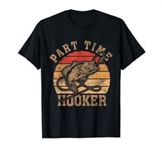 Part Time Hooker Funny Fishing Fisherman Gift T-Shirt