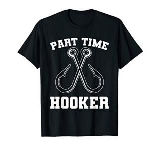 Mens Funny Fishing Gifts Gear Part Time Hooker T-Shirt