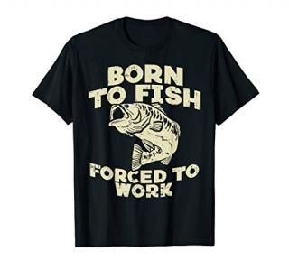 Born To Fish Forced Work Bass Funny Fishing Fisherman Gift T-Shirt