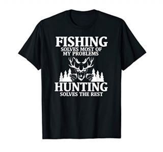 Funny Fishing Solves Most of My Problems Hunting the Rest T-Shirt