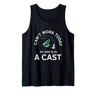Mens Can't Work Today My Arm Is in a Cast - Funny Fishing Gift Tank Top