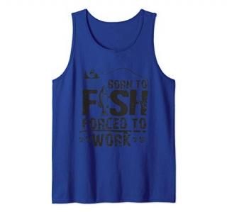 Born to Fish but Forced to Work Funny Fishing Tank Top