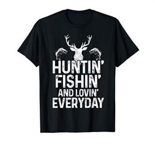 Hunting Fishing Loving Everyday Funny Hunter Fisherman Gift T-Shirt