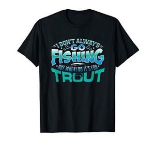 Fishing For Trout - Fly Fisher T Shirt T-Shirt