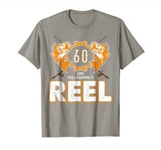 60 And Still Keeping It Reel Fishing Birthday Gift Idea