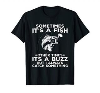 Funny Fishing Shirt Sometimes It's A Fish Fishing Tshirt