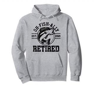 O-Fish-Ally Retired 2021 Fisherman Fishing Retirement Gift Pullover Hoodie