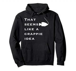That Seems Like A Crappie Idea Funny Fishing Pullover Hoodie
