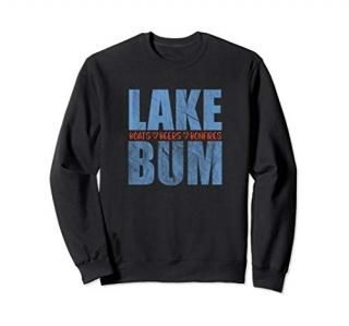 Lake Bum Lake Life Boating Fun Swimming Fishing Kayaking Sweatshirt