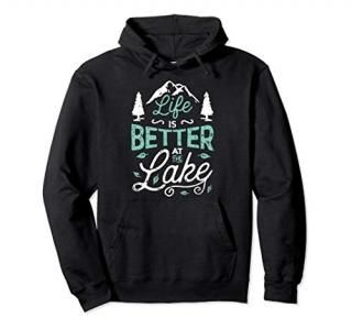 Life is Better At Lake Hoodie Fishing Boating Sailing Gifts