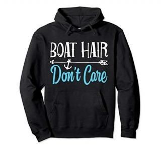 Boat Hair Don't Care Hoodie Boating Sailing Lake Fishing Men