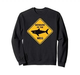 Megalodon Beware of the Meg Funny Gift  Shark Warning Sign Sweatshirt