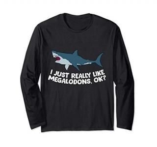 I Just Really Like Megalodon Sharks Love Megalodons Long Sleeve T-Shirt