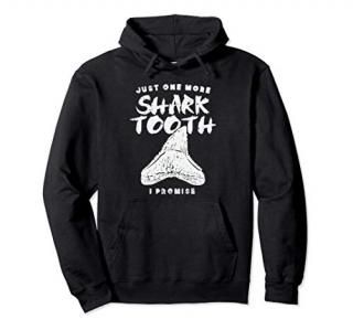 Just One More Shark Tooth I Promise for Shark Tooth Pullover Hoodie