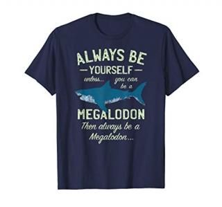 Megalodon T-Shirt Always be Meg Funny Shark Lover Shirt Gift